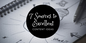 7 Sources to excellent content Ideas